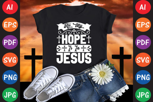 All My Hope is in Jesus Graphics & T-Shirt Designs
