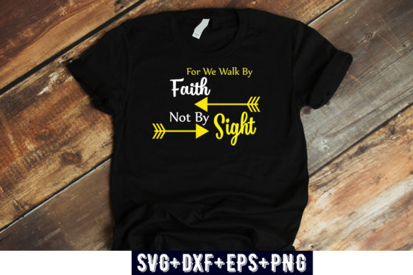 Christian Quotes for We Walk by Faith Graphics & T-Shirt Designs