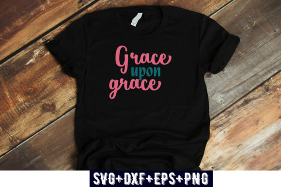 Christian Quotes Grace Upon Grace Graphics & T-Shirt Designs