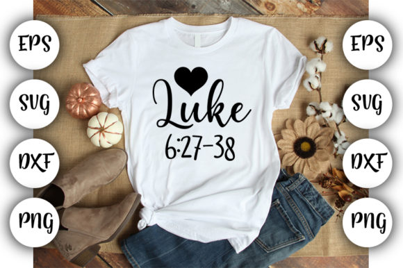 Christian Quotes Luke 6-27-38 Graphics & T-Shirt Designs