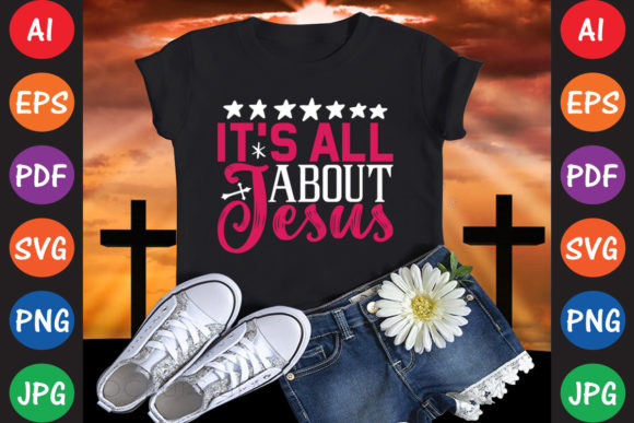 It s All About Jesus Graphics and T-Shirt Designs