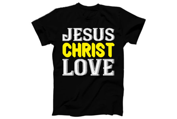 Jesus Christ Love Graphics for T-Shirt Designs