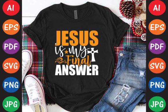 Jesus is My Final Answer: Graphics & T-Shirt Designs Review