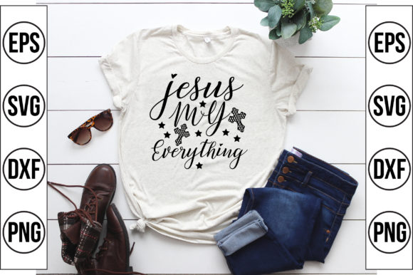 Jesus My Everything Graphics and T-Shirt Designs Review