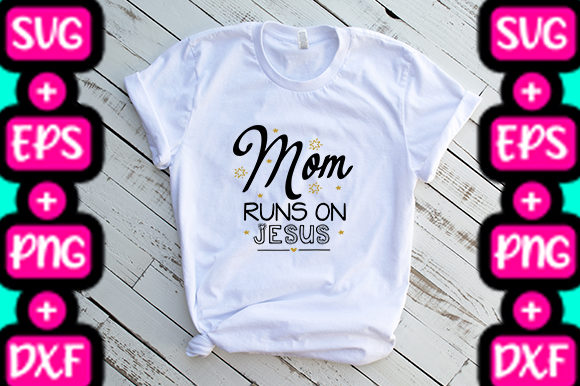 MOM MOM RUNS on JESUS Graphics & T-Shirt Designs Review
