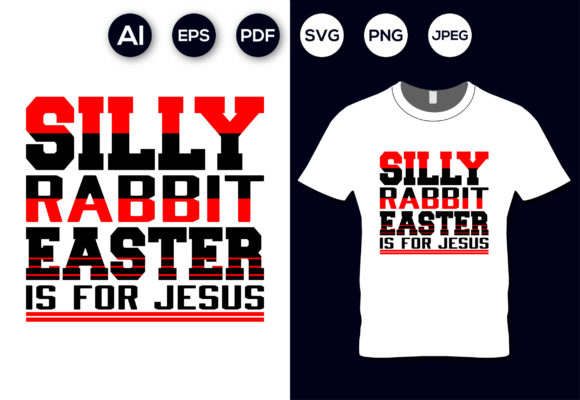 Silly Rabbit Easter is for Jesus T-Shirt Graphics Review