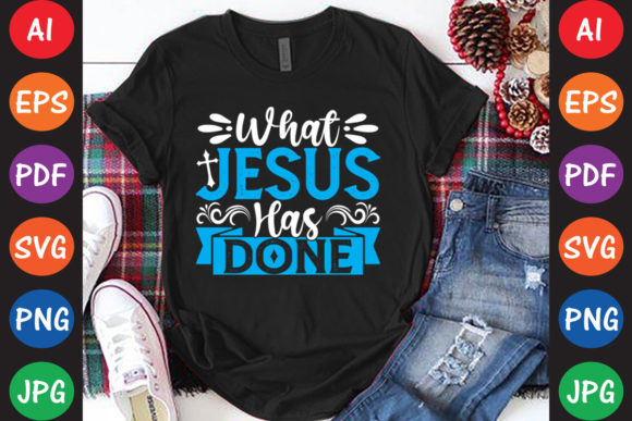 What Jesus Has Done: Graphics & T-Shirt Designs Review