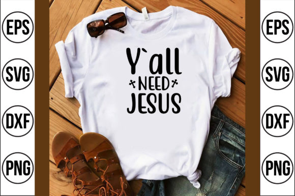 Y all Need Jesus: Graphics & T-Shirt Designs Review